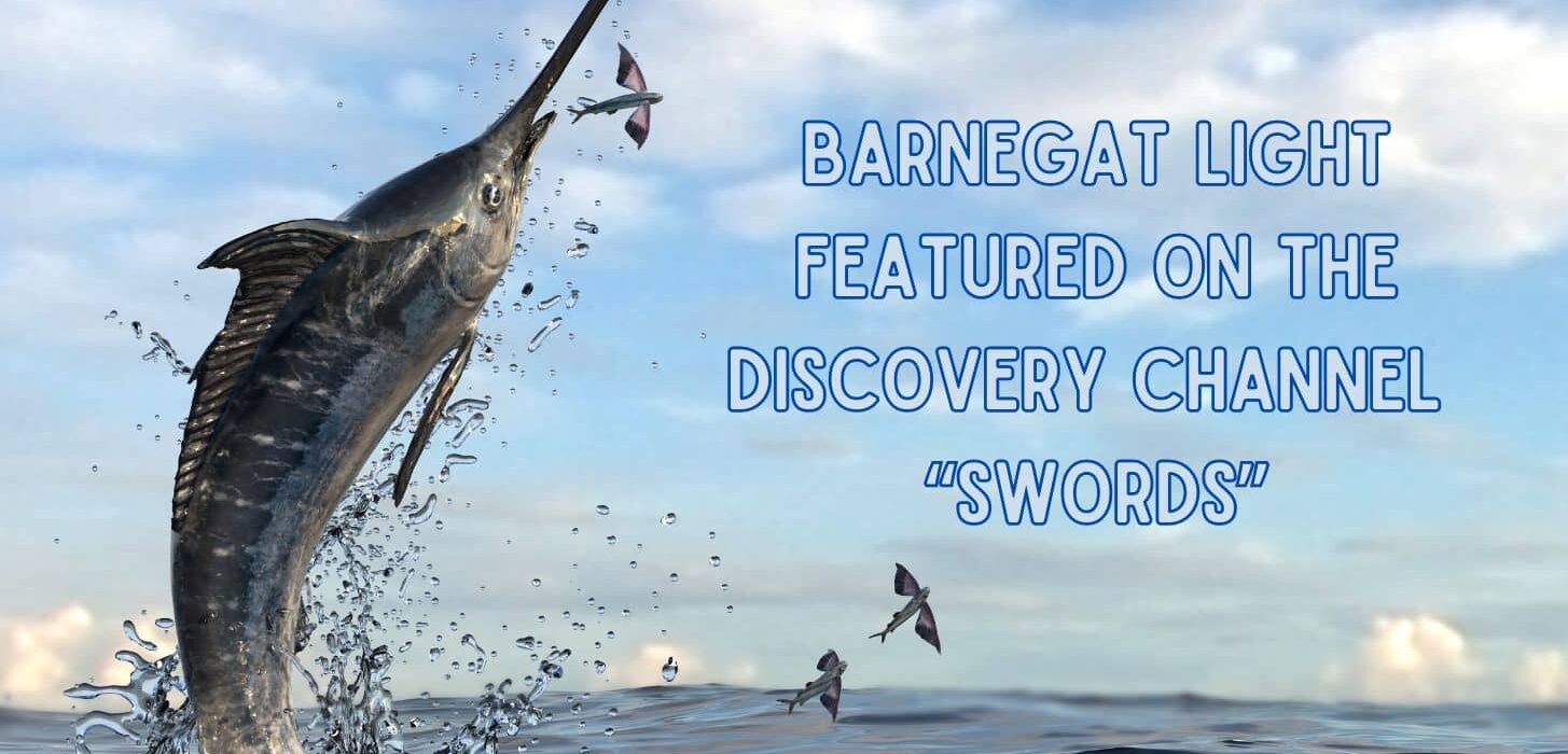 Swordfish leaping from the sea with text "Barnegat Light Featured on the Discovery Channel “Swords”"